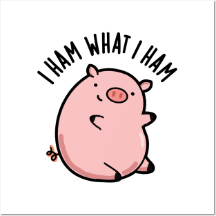 I Ham What I Ham Cute Pig Pun Posters and Art